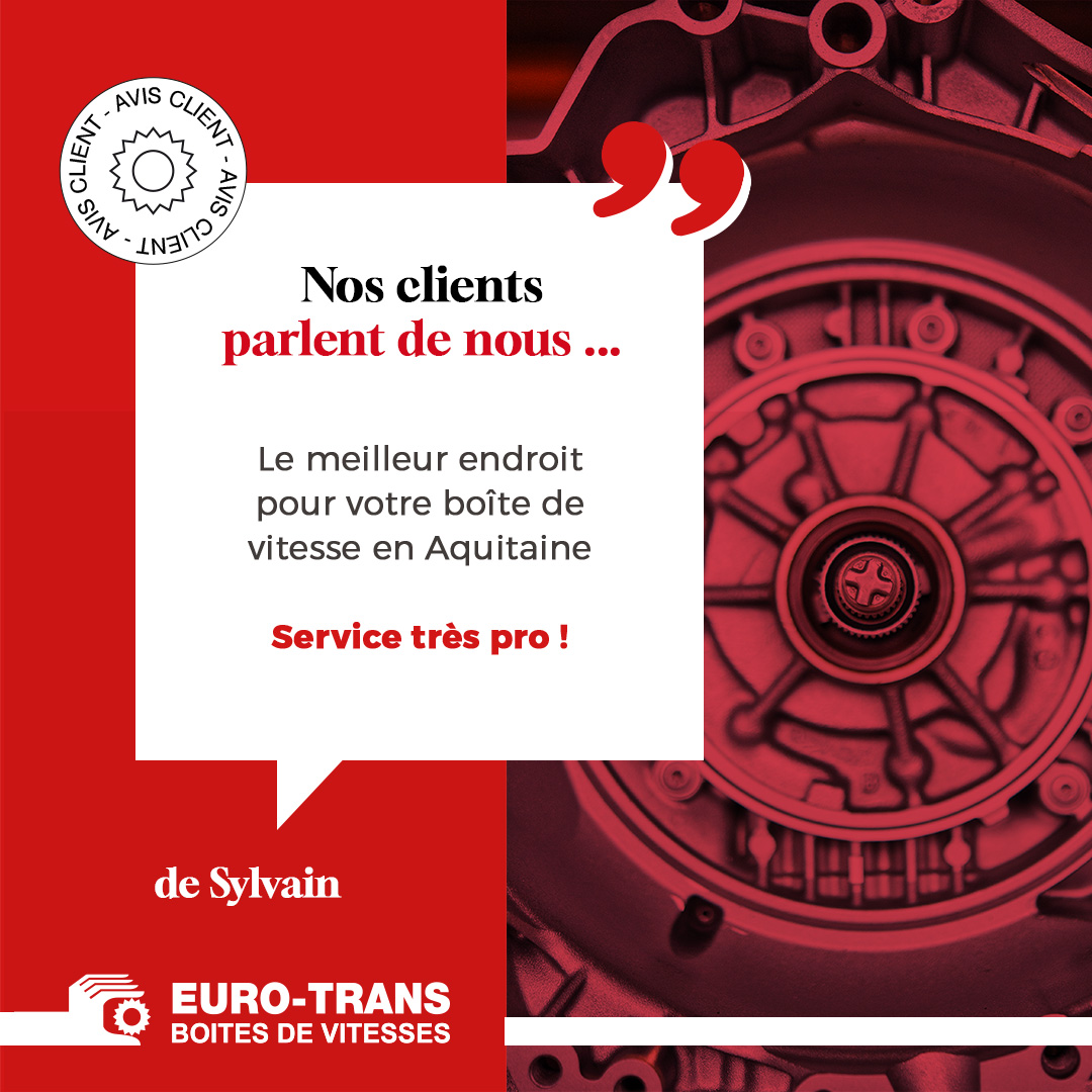 EuroTrans : Pourquoi Nos clients nous font confiance pour leur boîte de vitesses en Aquitaine